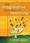 An Imaginative Approach to Teaching - Kieran Egan