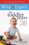 What to Expect: the Toddler Years - Heidi Murkoff, Sharon Mazel