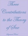 Three Contributions to the Theory of Sex - Sigmund Freud, A.A. Brill, James Putnam