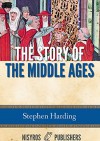 The Story of the Middle Ages - Stephen Harding