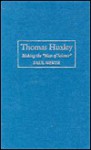 Thomas Huxley: Making the 'Man of Science' - Paul White