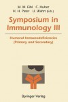 Symposium In Immunology Iii: Humoral Immunodeficiencies (Primary And Secondary) - Martha M. Eibl