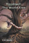 Yggdrasil: The World Tree - C.E. Smith