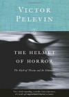 The Helmet of Horror - Victor Pelevin