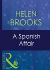 A Spanish Affair (Mills & Boon Modern) (Latin Lovers - Book 5) - Helen Brooks