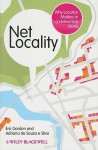 Net Locality: Why Location Matters in a Networked World - Eric Gordon, Adriana de Souza e Silva