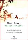 El deseo de ser inútil - Recuerdos y reflexiones - Conversaciones con Dominique Petitfaux - Hugo Pratt, Dominique Petitfaux