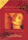 Aromatherapy for Lovers - Tara Fellner, Mary Sundstrom