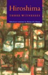 Hiroshima: Three Witnesses - Richard H. Minear