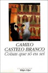 Coisas que só eu sei - Camilo Castelo Branco