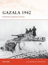 Gazala 1942: Rommel's greatest victory - Ken Ford