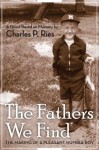 THE FATHERS WE FIND - Charles P. Ries