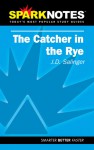 The Catcher in the Rye (SparkNotes Literature Guide) - SparkNotes Editors, J.D. Salinger