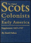 The Original Scots Colonists of Early America: Supplement 1607-1707 - David Dobson