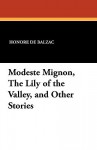 Modeste Mignon, the Lily of the Valley, and Other Stories - Honoré de Balzac, Clara Bell, James Waring