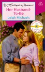 Her Husband-To-Be (Harlequin Romance, No. 3541) - Leigh Michaels