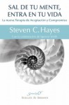 Sal de tu mente, entra en tu vida: 177 (Serendipity) - Steven C. Hayes, Spencer Smith