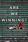 Are We Winning? Fathers and Sons in the New Golden Age of Baseball - Will Leitch