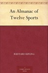 An Almanac of Twelve Sports - Rudyard Kipling, William Nicholson