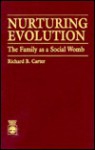 Nurturing Evolution: The Family as a Social Womb - Kathryn Carter