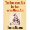 The Soul Of The Ape. The Soul Of The White Ant - Eugène N. Marais, Leon Rousseau, Dick Findlay