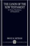 The Canon of the New Testament: Its Origin, Development, and Significance - Bruce M. Metzger