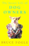 Secret Life of Dog Owners - Bruce Fogle