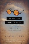 Do You See What I See?: Memoirs of a Blind Biker - Russell Targ