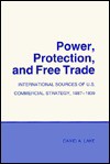 Power, Protection, and Free Trade - David A. Lake