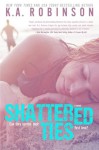 Shattered Ties - K.A. Robinson