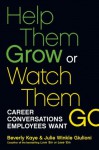 Help Them Grow or Watch Them Go: Career Conversations Employees Want (BK Business) - Beverly Kaye, Winkle Giulioni, Julie