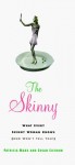 The Skinny: What every skinny woman knows about dieting (and won't tell you!) - Patricia Marx, Marek Lugowshi, Susan Sistrom