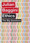 The Big Questions: Ethics - Julian Baggini