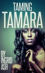 Taming Tamara (Tamara Pierce #1) - Ingrid Ash