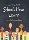 Schools Have Learn - Harriet Ziefert