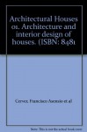 Architectural Houses 01. Architecture and interior design of houses. (ISBN: 8481 - Francisco Asensio et al Cerver