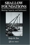 Shallow Foundations: Bearing Capacity and Settlement - Braja M. Das