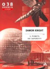 Il pianeta dei superstiti - Damon Knight, Stefano Torossi