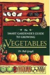 Smart Gardener's Guide to Vegetables - Bob Gough