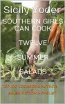 Southern Girls Can Cook: 12 Summer Salads - Sicily Yoder, Kristina Farmer