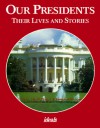 Our Presidents: Their Lives and Stories - Ideals Publications Inc