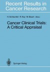 Cancer Clinical Trials: A Critical Appraisal (Recent Results in Cancer Research) - Hans Scheurlen, Richard Kay, Michael Baum