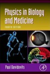 Physics in Biology and Medicine, Fourth Edition (Complementary Science) - Paul Davidovits