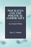 Socrates and the Political Community - Mary P. Nichols