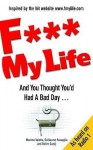 F My Life: And You Thought You'd Had A Bad Day - Maxime Valette, Guillaume Passaglia, Didier Guedj