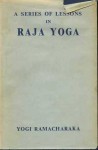 A Series of Lessons in Raja Yoga - William W. Atkinson