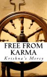 Free From Karma - Krishna's Mercy