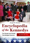 Encyclopedia of the Kennedys [3 Volumes]: The People and Events That Shaped America - Joseph M. Siracusa