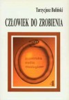 Człowiek do zrobienia. Jak kultura tworzy człowieka: Studium antropologiczne - Tarzycjusz Buliński