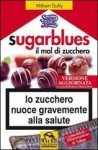 Sugarblues, il mal di zucchero - William Dufty, Roberto Marocchesi, Valerio Pignatta